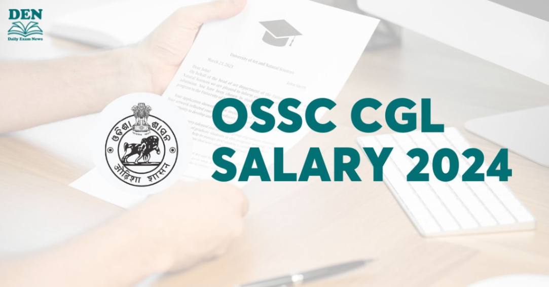 OSSC CGL Salary 2024, Check Here!