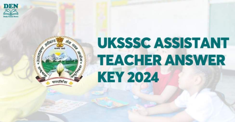 UKSSSC Assistant Teacher Answer Key 2024