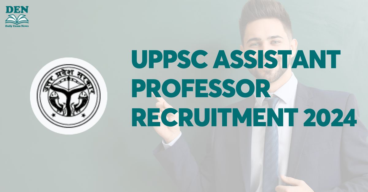 UPPSC Assistant Professor Recruitment 2024, Check Vacancies!