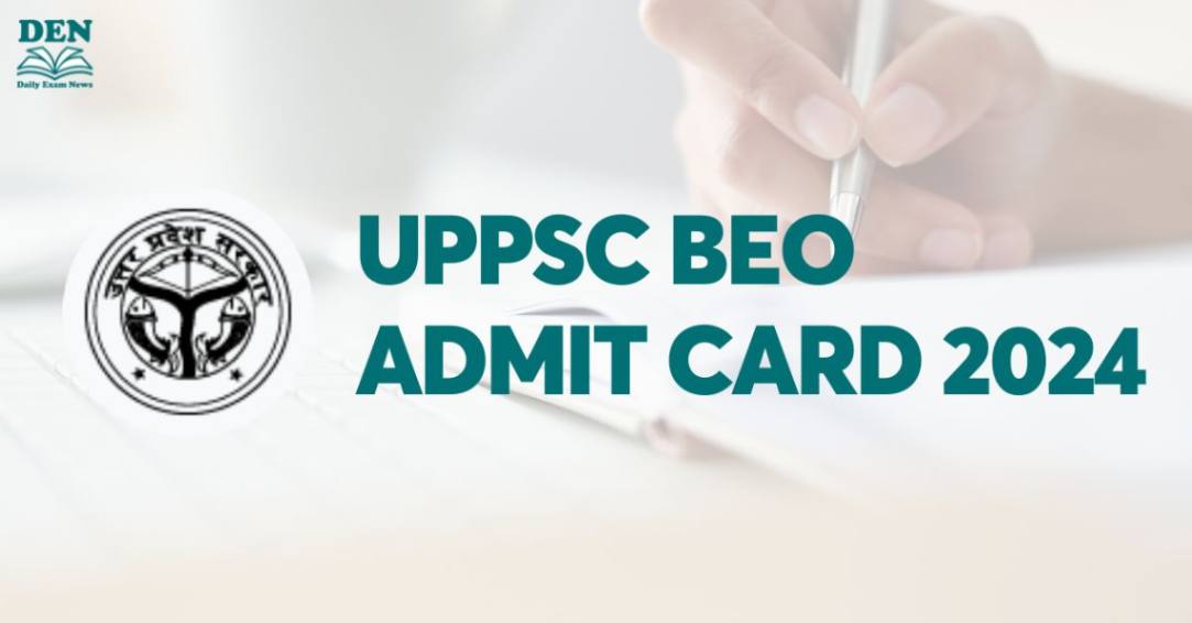 UPPSC BEO Admit Card 2024, Download Here!