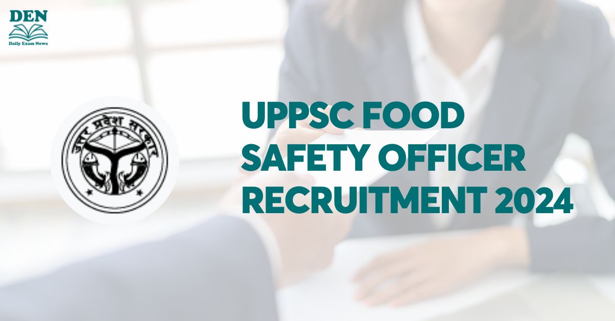 UPPSC Food Safety Officer Recruitment 2024, Check Vacancies!