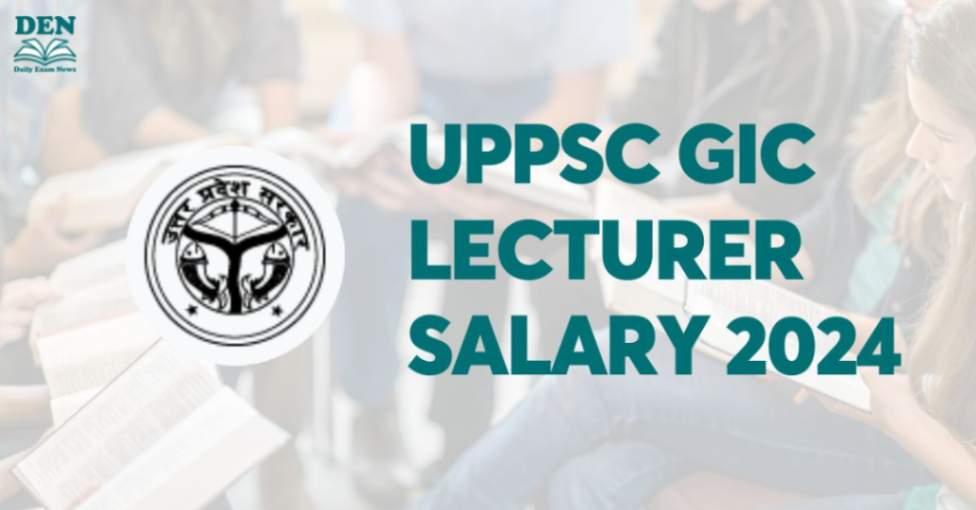 UPPSC GIC Lecturer Salary 2024