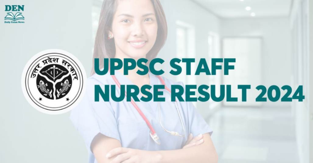 UPPSC Staff Nurse Result 2024, Download Here!