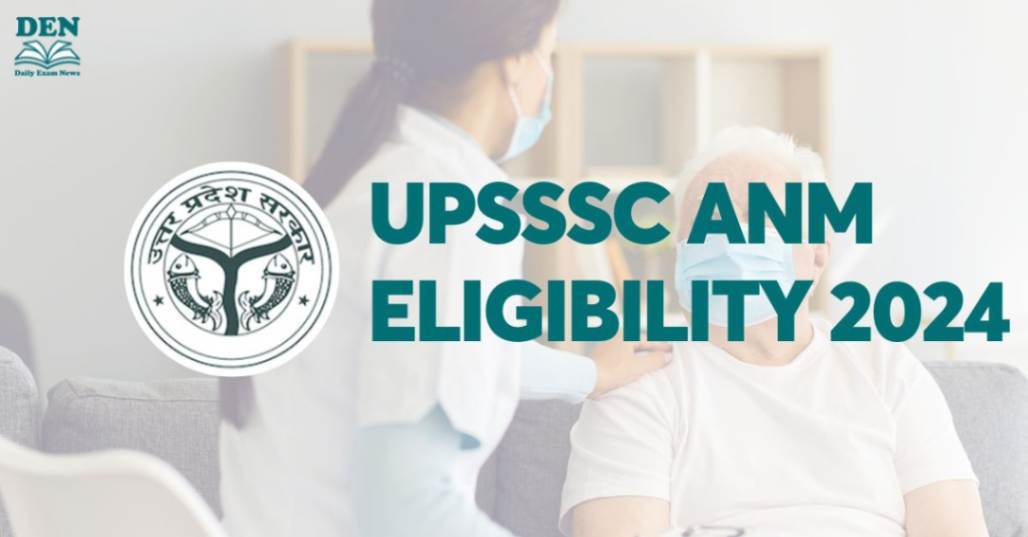 UPSSSC ANM Eligibility 2024, Check Here!