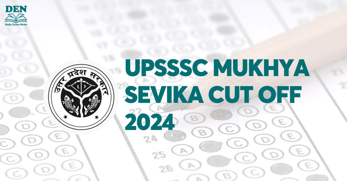 UPSSSC Mukhya Sevika Cut Off 2024, Check Expected Cut Off!