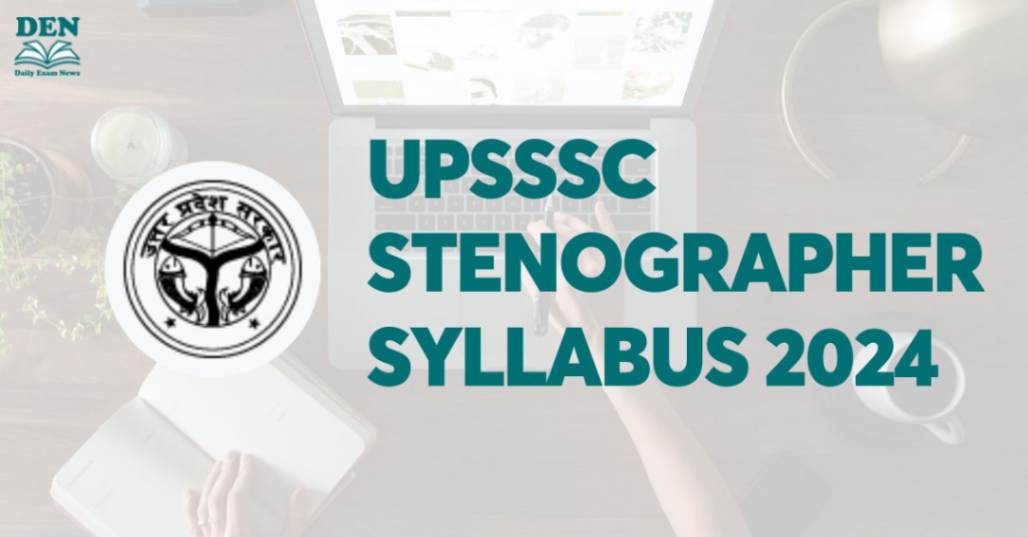 UPSSSC Stenographer Syllabus 2024, Download Here!