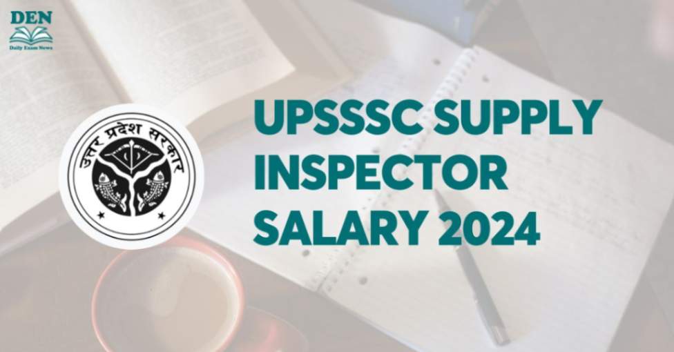 UPSSSC Supply Inspector Salary 2024, Check Here!