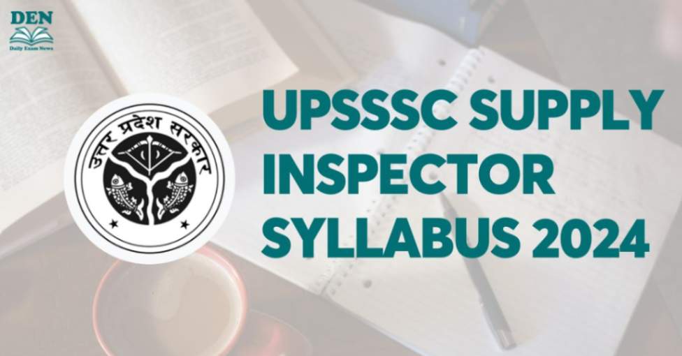 UPSSSC Supply Inspector Syllabus 2024, Download Here!