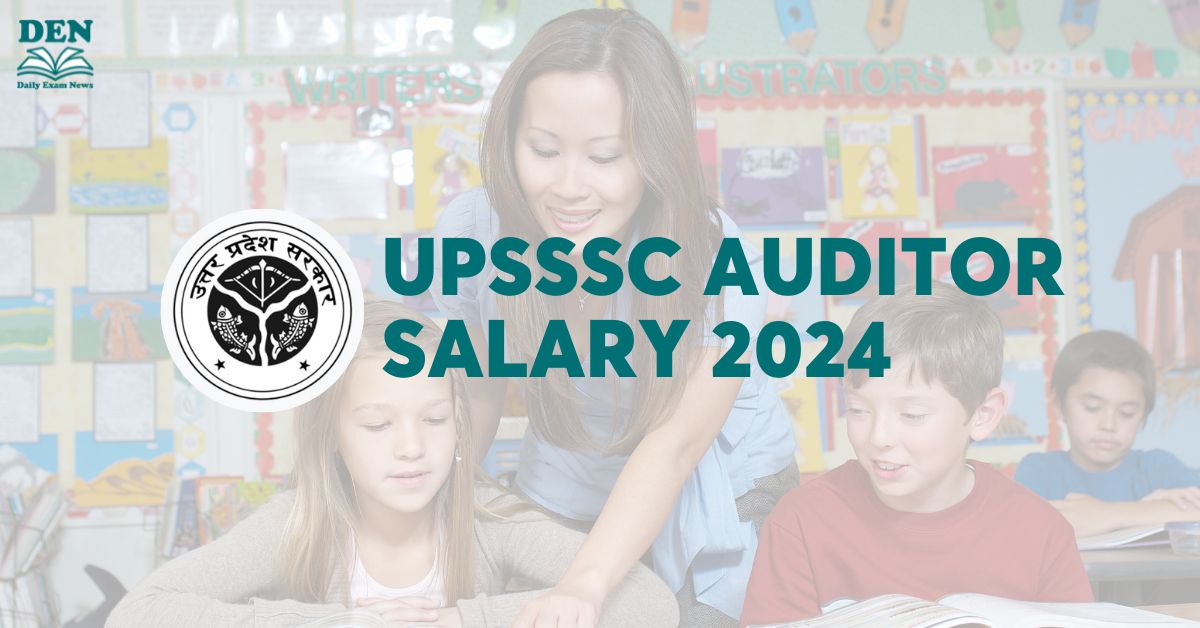UPSSSC Auditor Salary 2024: Job Profile & Perks!