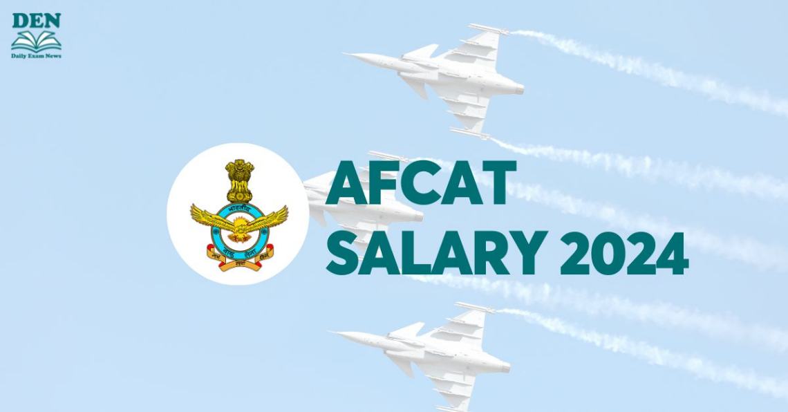 AFCAT Salary 2024: Check Job Profile & In-Hand Salary!