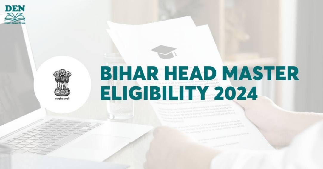 Bihar Head Master Eligibility 2024: Check Age & Education!