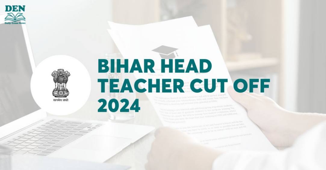 Bihar Head Teacher Cut Off 2024, Download From Here!