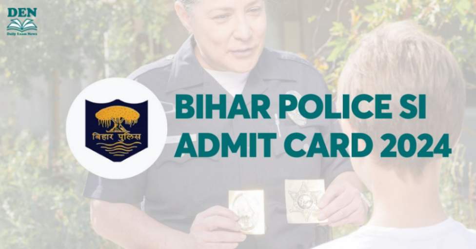 Bihar Police SI Admit Card 2024, Download Here!