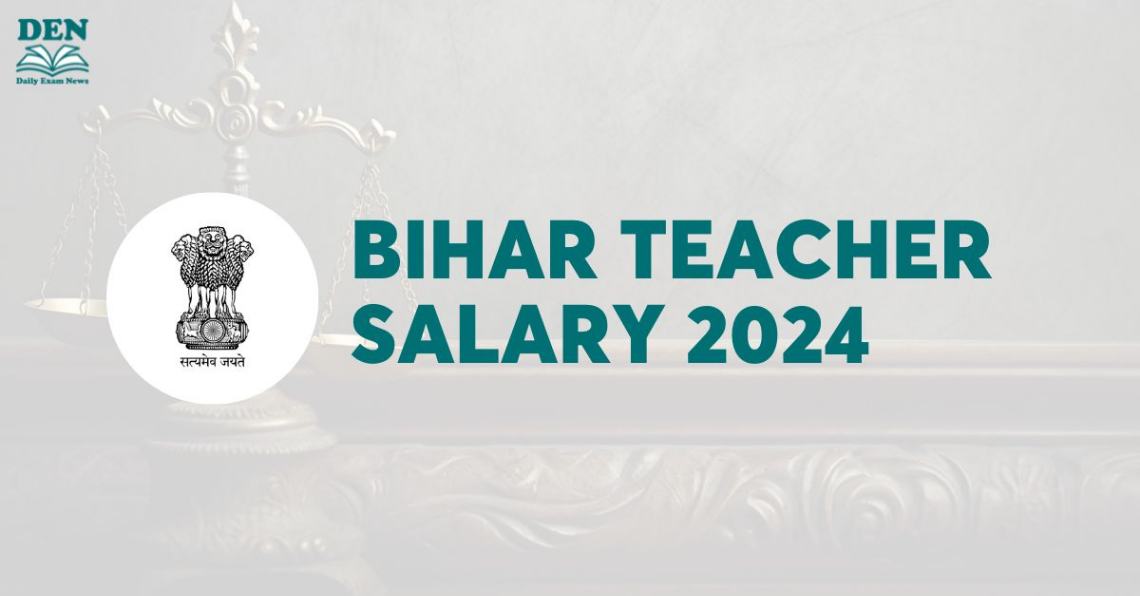 Bihar Teacher Salary 2024: Check Job Profile & Perks!