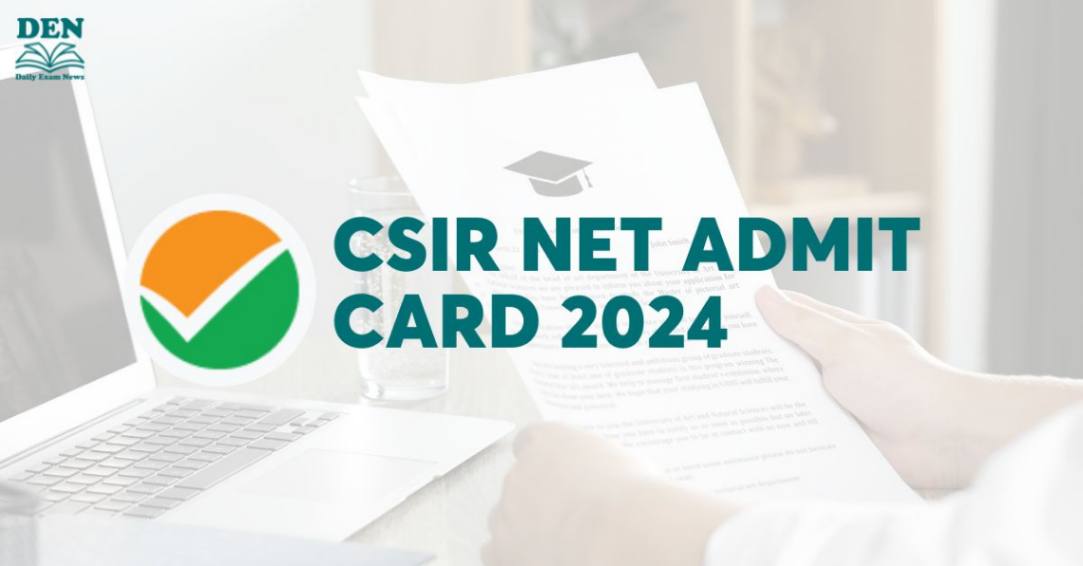 CSIR NET Admit Card 2024 Out Soon, Download Here!