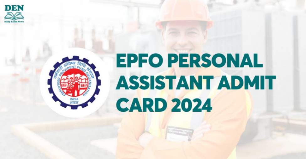 EPFO Personal Assistant Admit Card 2024, Download Here!