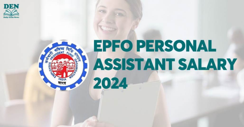 EPFO Personal Assistant Salary 2024, Check Job Profile & Perks!