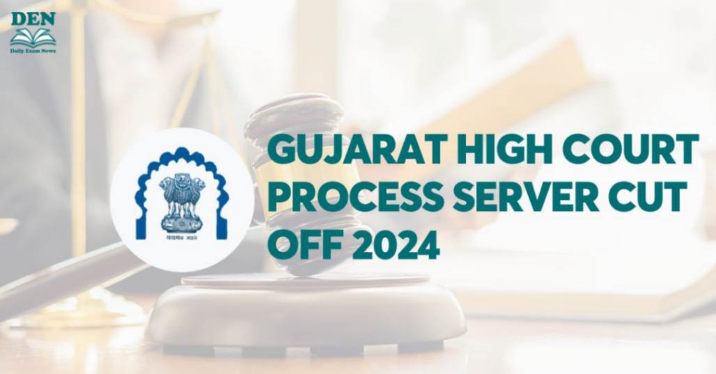 Gujarat High Court Process Server Cut Off 2024, Check Expected Cut Off!