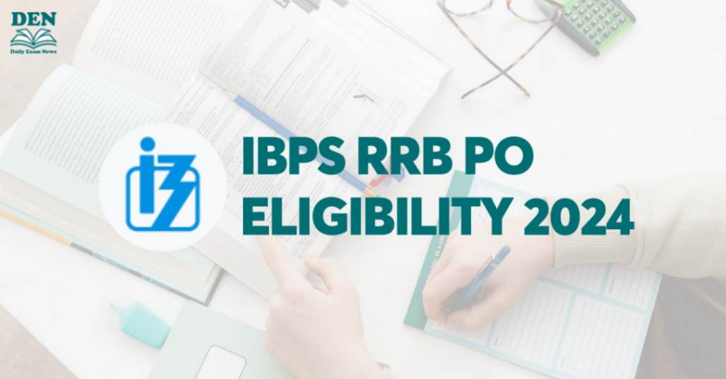 IBPS RRB PO Eligibility 2024: Check Age & Education!