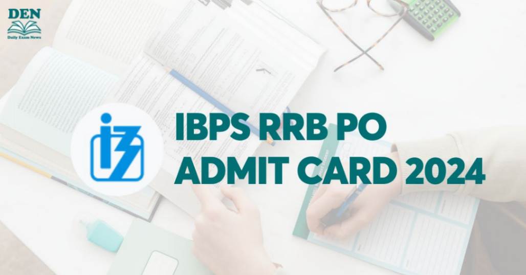 IBPS RRB PO Admit Card 2024, Download Here!