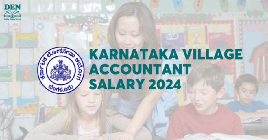 Karnataka Village Accountant Salary 2024: Job Profile & Perks!