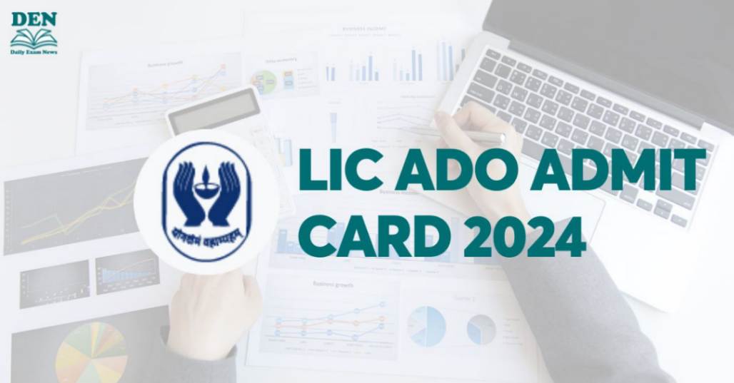 LIC ADO Admit Card 2024, Download Here!