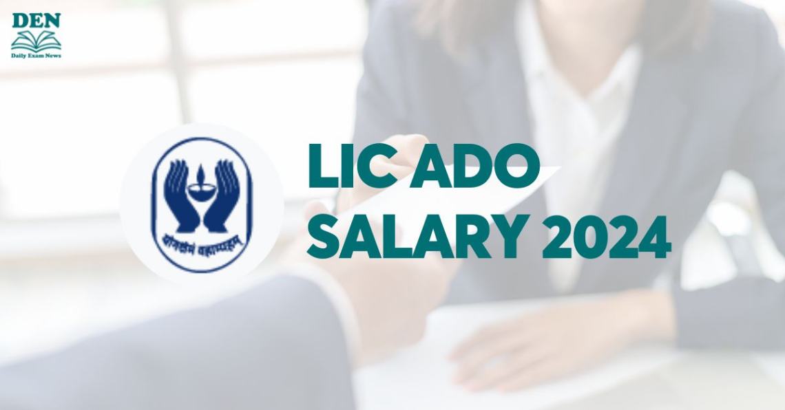 LIC ADO Salary 2024: Check Job Profile & Allowances!