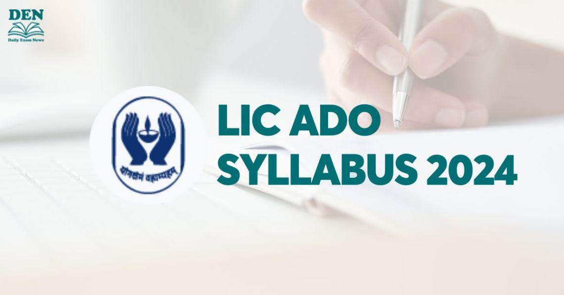 LIC ADO Syllabus 2024: Check Exam Pattern & Syllabus PDF! 