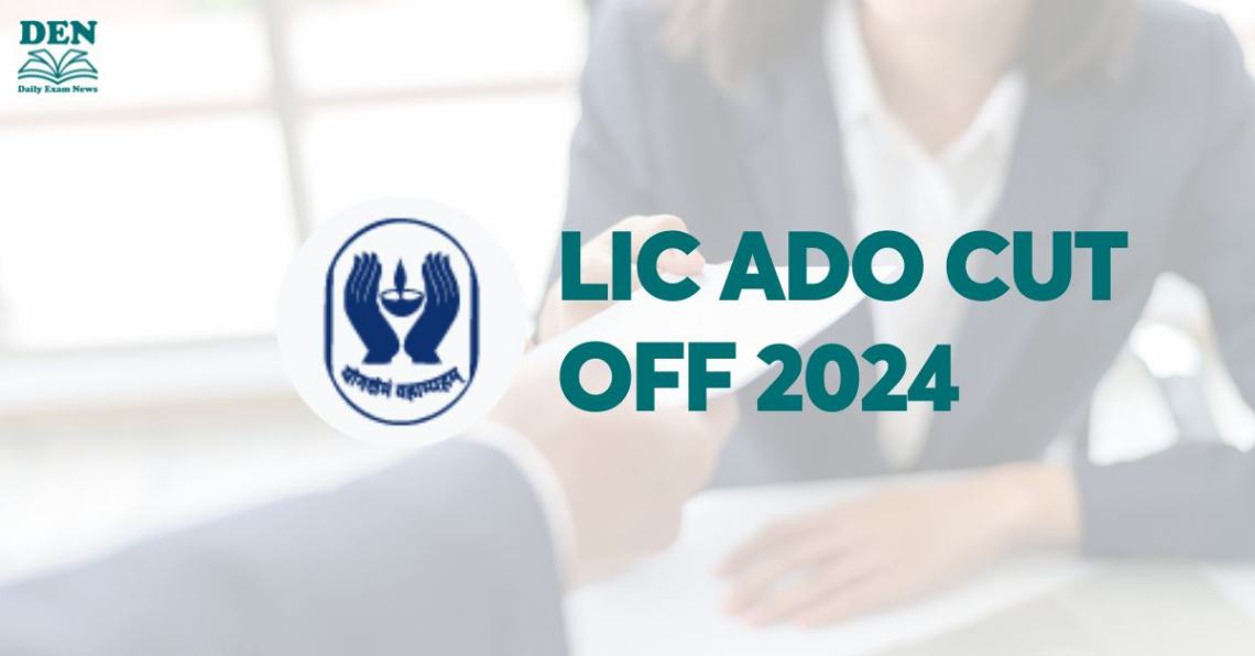 LIC ADO Cut Off 2024: Check Expected Cut Off!