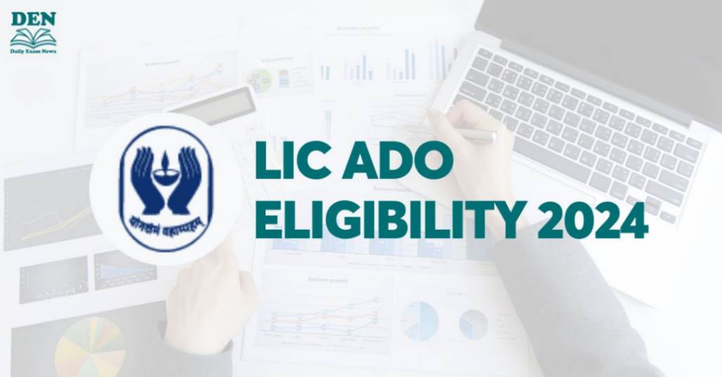 LIC ADO Eligibility 2024: Check Age & Education!