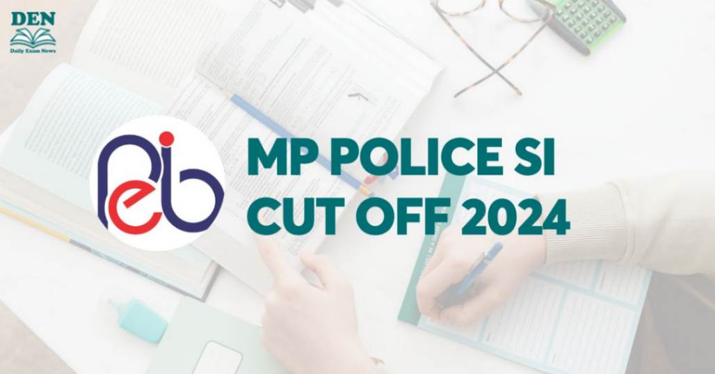 MP Police SI Cut Off 2024, Check Expected Cut Off!