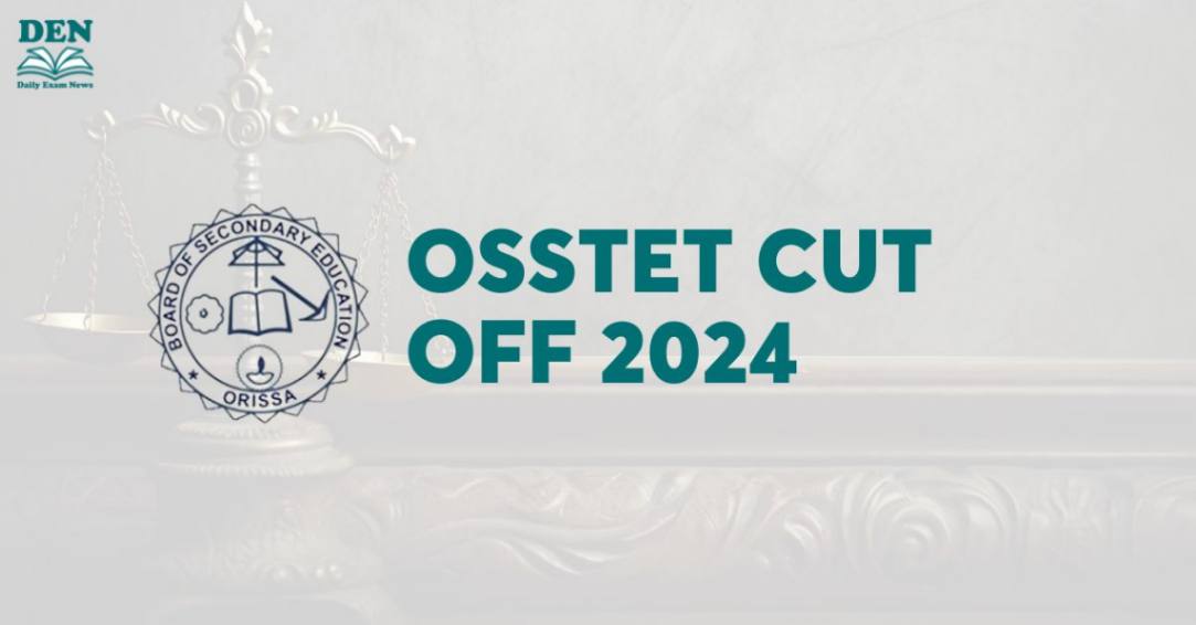 OSSTET Cut Off 2024: Check Expected Cut Off!