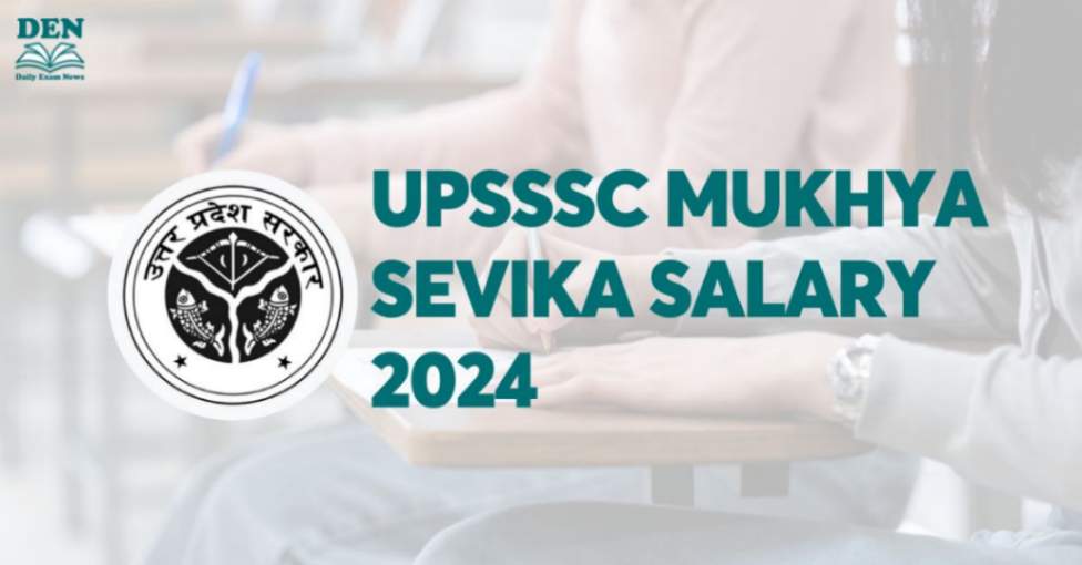UPSSSC Mukhya Sevika Salary 2024, Check Job Profile & Perks!