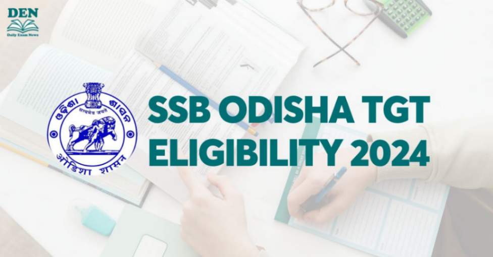 SSB Odisha TGT Eligibility 2024: Check Age & Education!