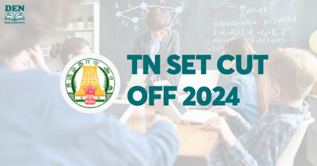 TN SET Cut Off 2024, Check Expected Cut Off!