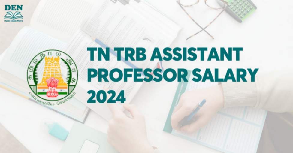 TN TRB Assistant Professor Salary 2024: Job Profile & Perks! 