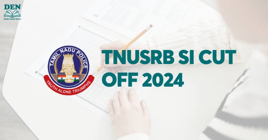 TNUSRB SI Cut Off 2024: Check Expected Cut Off!