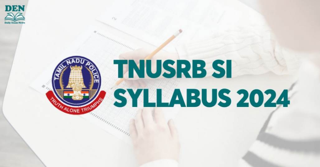 TNUSRB SI Syllabus 2024, Check Exam Pattern!