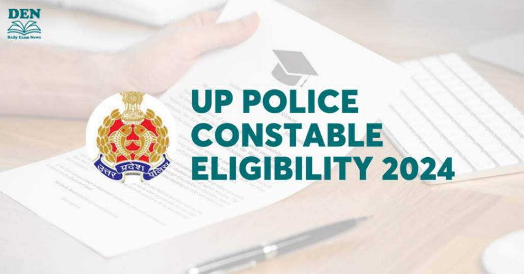 UP Police Constable Eligibility 2024: Check Age Limit & Education!
