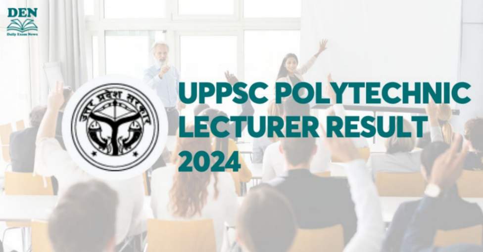 UPPSC Polytechnic Lecturer Result 2024, Download Here!