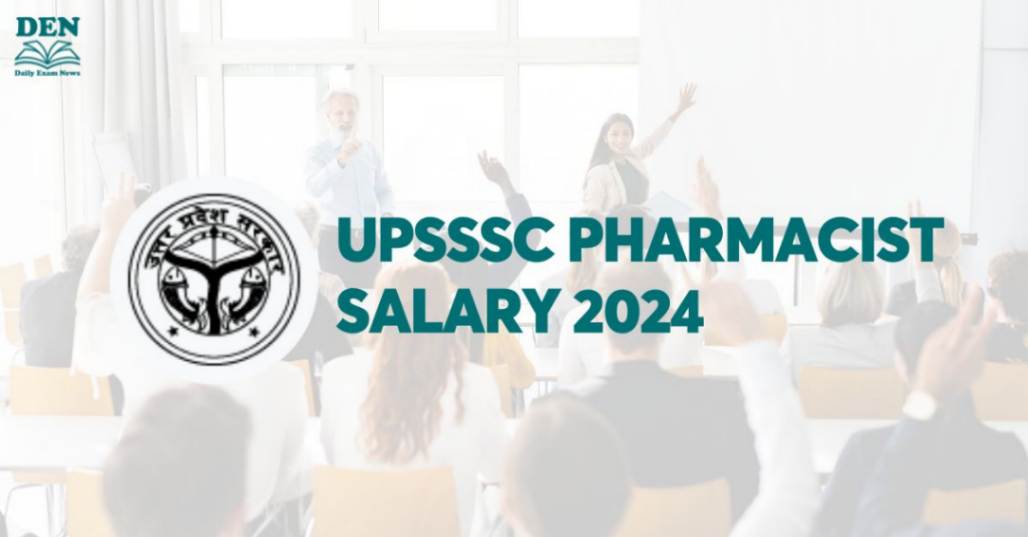 UPSSSC Pharmacist Salary 2024: Check Job Profile & Perks!