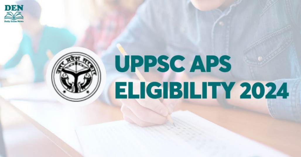 UPPSC APS Eligibility 2024, Check Age & Education!