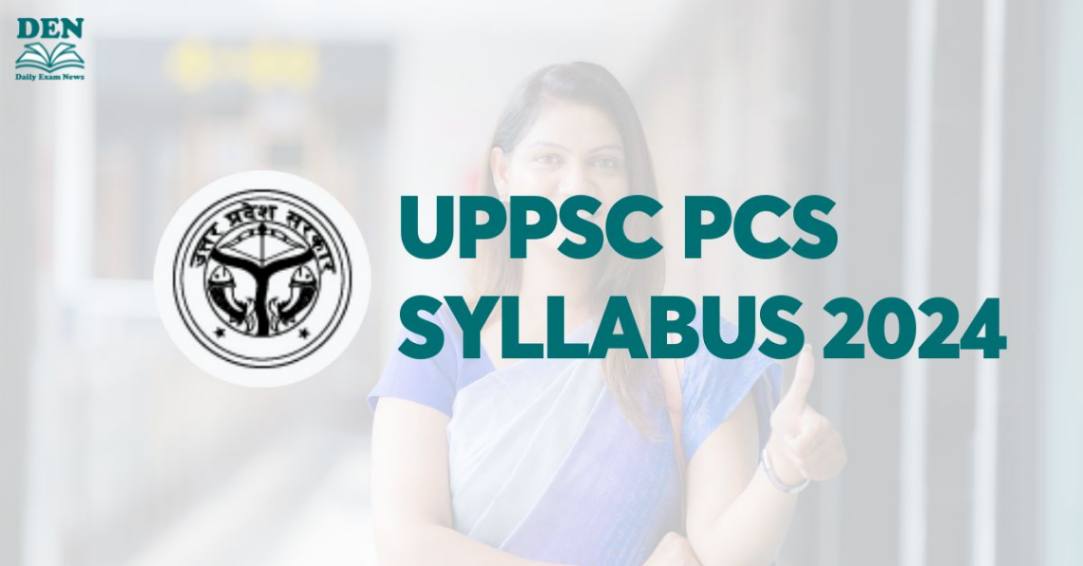 UPPSC PCS Syllabus 2024 Out, Download Here! 