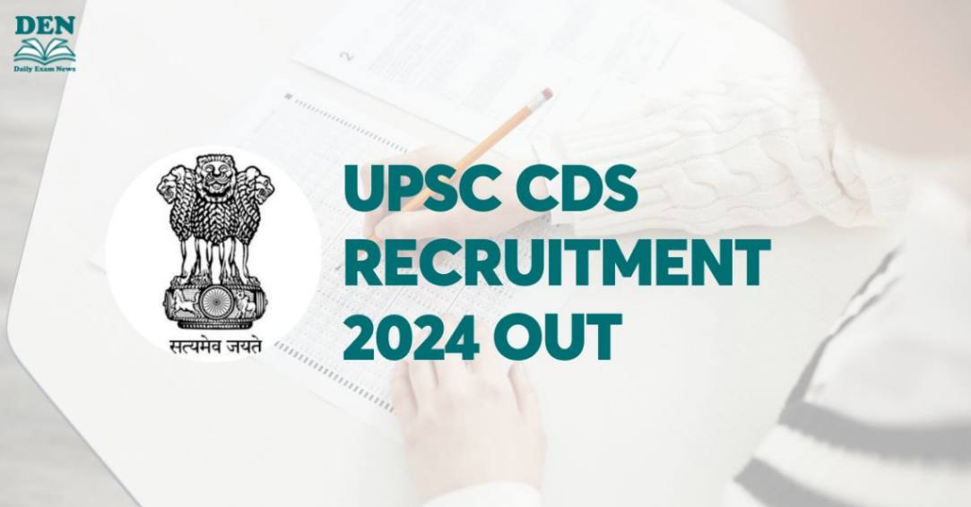 UPSC CDS Recruitment 2024: Apply For 459 Vacancies!