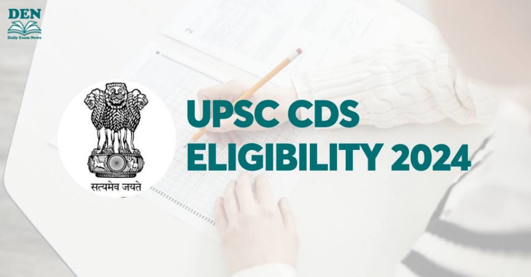 UPSC CDS Eligibility 2024: Check Age & Education!