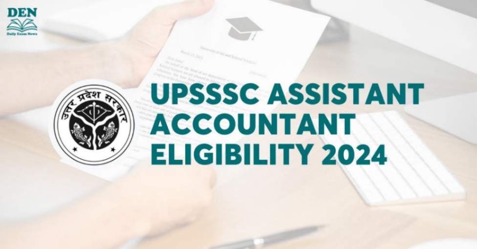 UPSSSC Assistant Accountant Eligibility 2024: Age & Education!