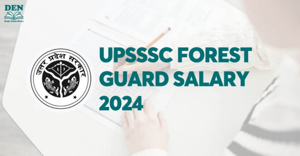 UPSSSC Forest Guard Salary 2024: Check Job Profile & Perks!