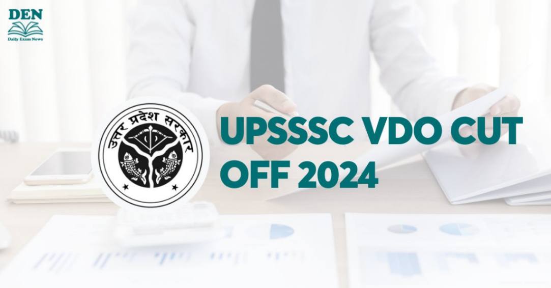 UPSSSC VDO Cut Off 2024, Check Expected Cut Off!
