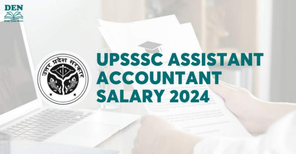 UPSSSC Assistant Accountant Salary 2024: Perks & Allowances!