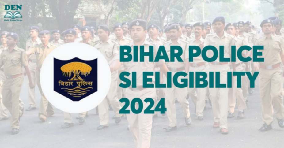 Bihar Police SI Eligibility 2024: Check Age Limit & Education!